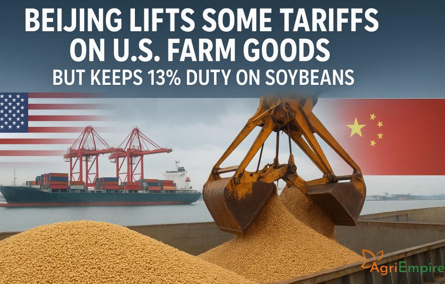 Beijing Lifts Some Tariffs on U.S. Farm Goods But Keeps 13 % Duty on Soybeans