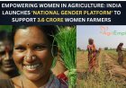 Empowering Women in Agriculture: India Launches 'National Gender Platform' to Support 3.6 Crore Women Farmers