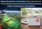 Digital Revolution in Farming: China Launches AI-Powered Agricultural Census as UK Farmers Face Historic Inheritance Tax Deadline