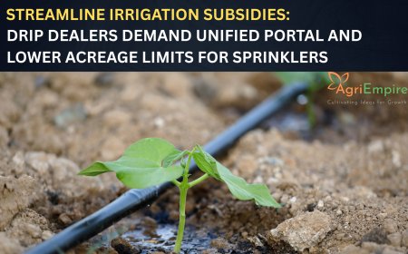 Streamline Irrigation Subsidies: Drip Dealers Demand Unified Portal and Lower Acreage Limits for Sprinklers
