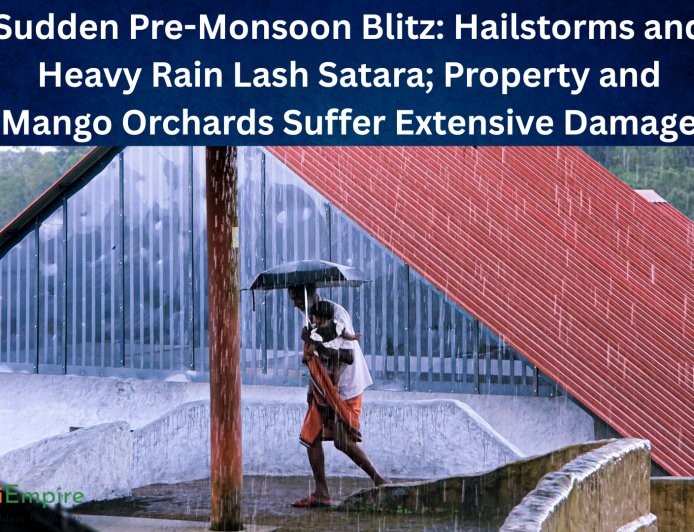 Sudden Pre-Monsoon Blitz: Hailstorms and Heavy Rain Lash Satara; Property and Mango Orchards Suffer Extensive Damage