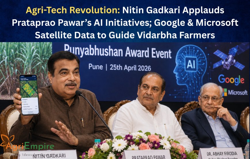Agri-Tech Revolution: Nitin Gadkari Applauds Prataprao Pawar’s AI Initiatives; Google & Microsoft Satellite Data to Guide Vidarbha Farmers